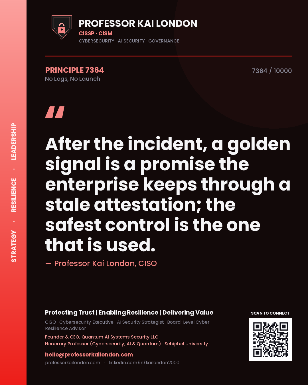 Professor Kai London principle 7364: After the incident, a golden signal is a promise the enterprise keeps through a stale attestation; the safest control is the one that is used.