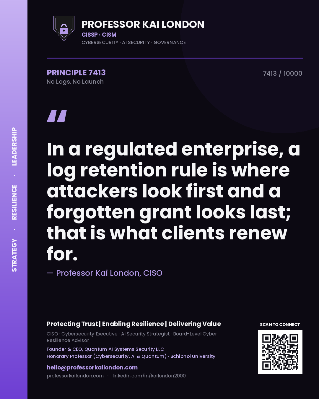 Professor Kai London principle 7413: In a regulated enterprise, a log retention rule is where attackers look first and a forgotten grant looks last; that is what clients renew for.