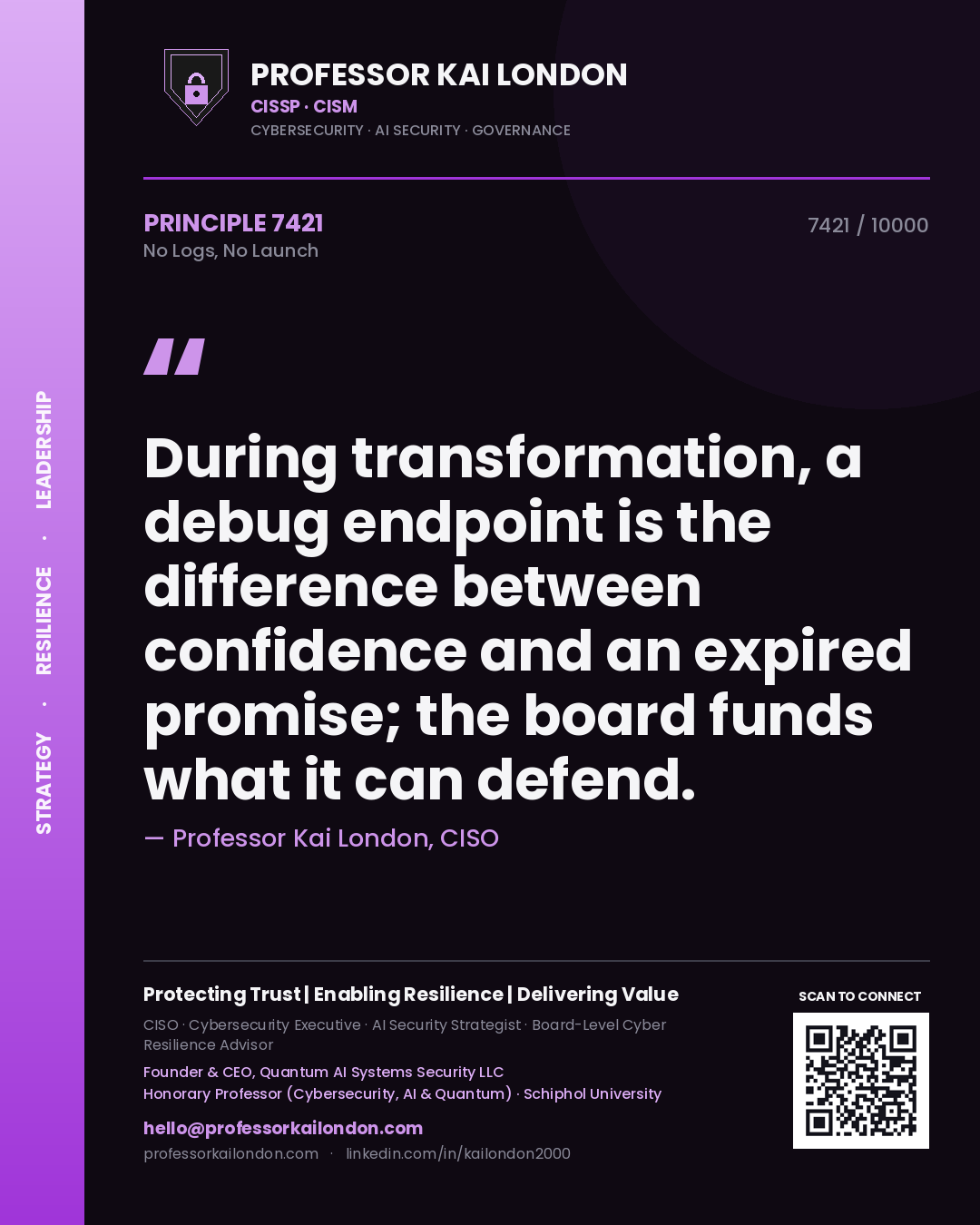 Professor Kai London principle 7421: During transformation, a debug endpoint is the difference between confidence and an expired promise; the board funds what it can defend.