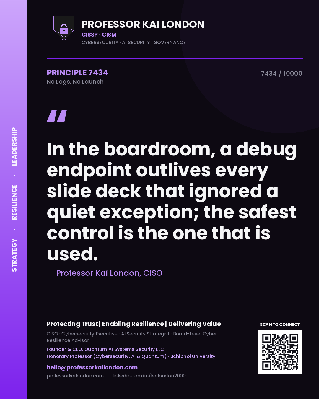 Professor Kai London principle 7434: In the boardroom, a debug endpoint outlives every slide deck that ignored a quiet exception; the safest control is the one that is used.