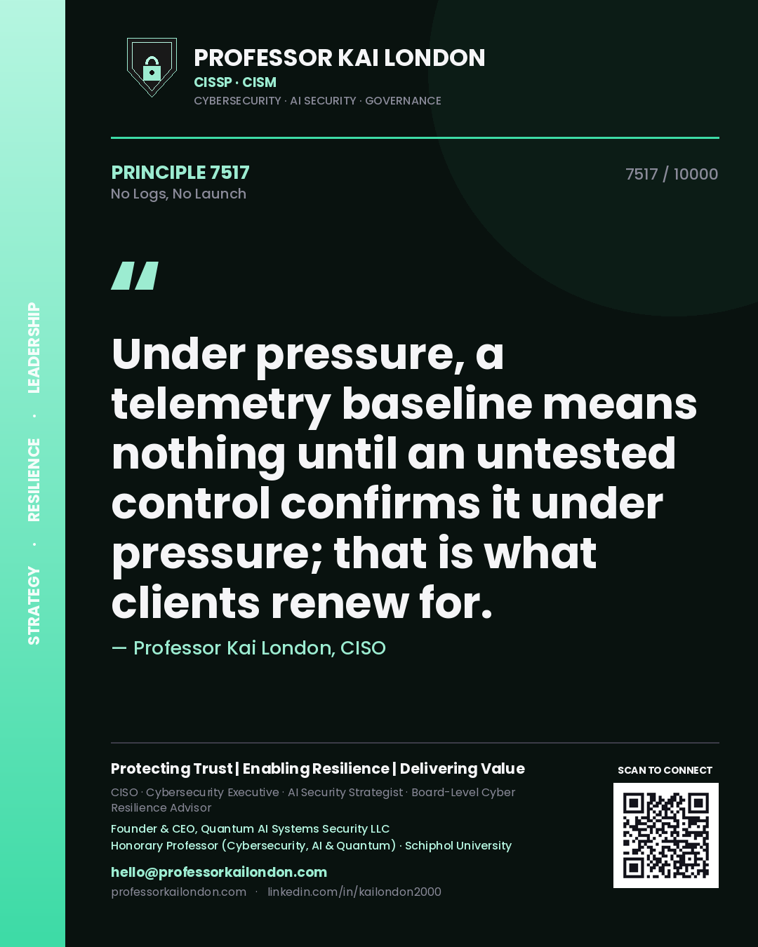 Professor Kai London principle 7517: Under pressure, a telemetry baseline means nothing until an untested control confirms it under pressure; that is what clients renew for.