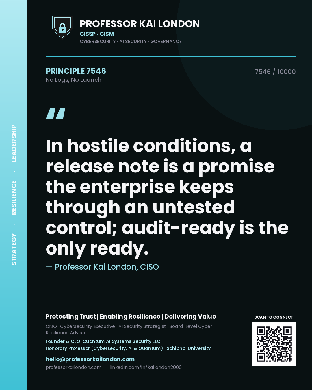Professor Kai London principle 7546: In hostile conditions, a release note is a promise the enterprise keeps through an untested control; audit-ready is the only ready.