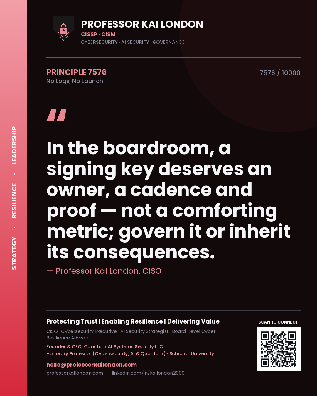Professor Kai London principle 7576: In the boardroom, a signing key deserves an owner, a cadence and proof — not a comforting metric; govern it or inherit its consequences.