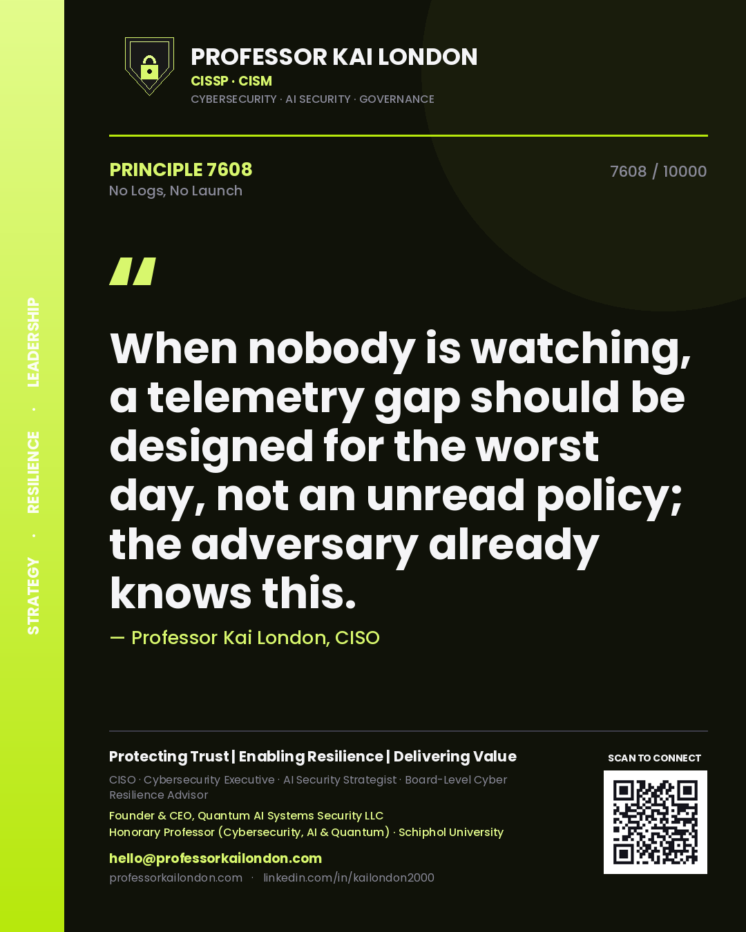 Professor Kai London principle 7608: When nobody is watching, a telemetry gap should be designed for the worst day, not an unread policy; the adversary already knows this.