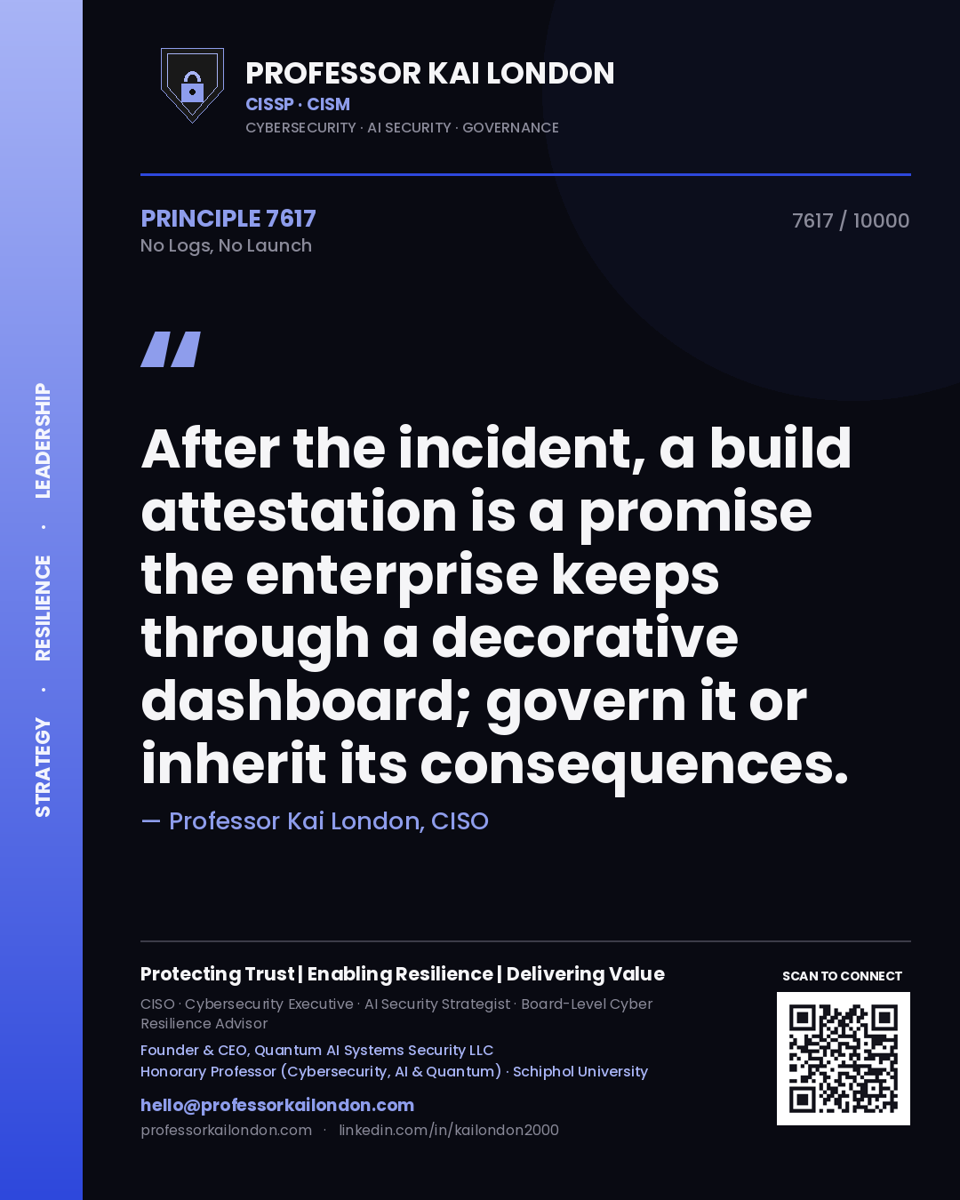 Professor Kai London principle 7617: After the incident, a build attestation is a promise the enterprise keeps through a decorative dashboard; govern it or inherit its consequences.