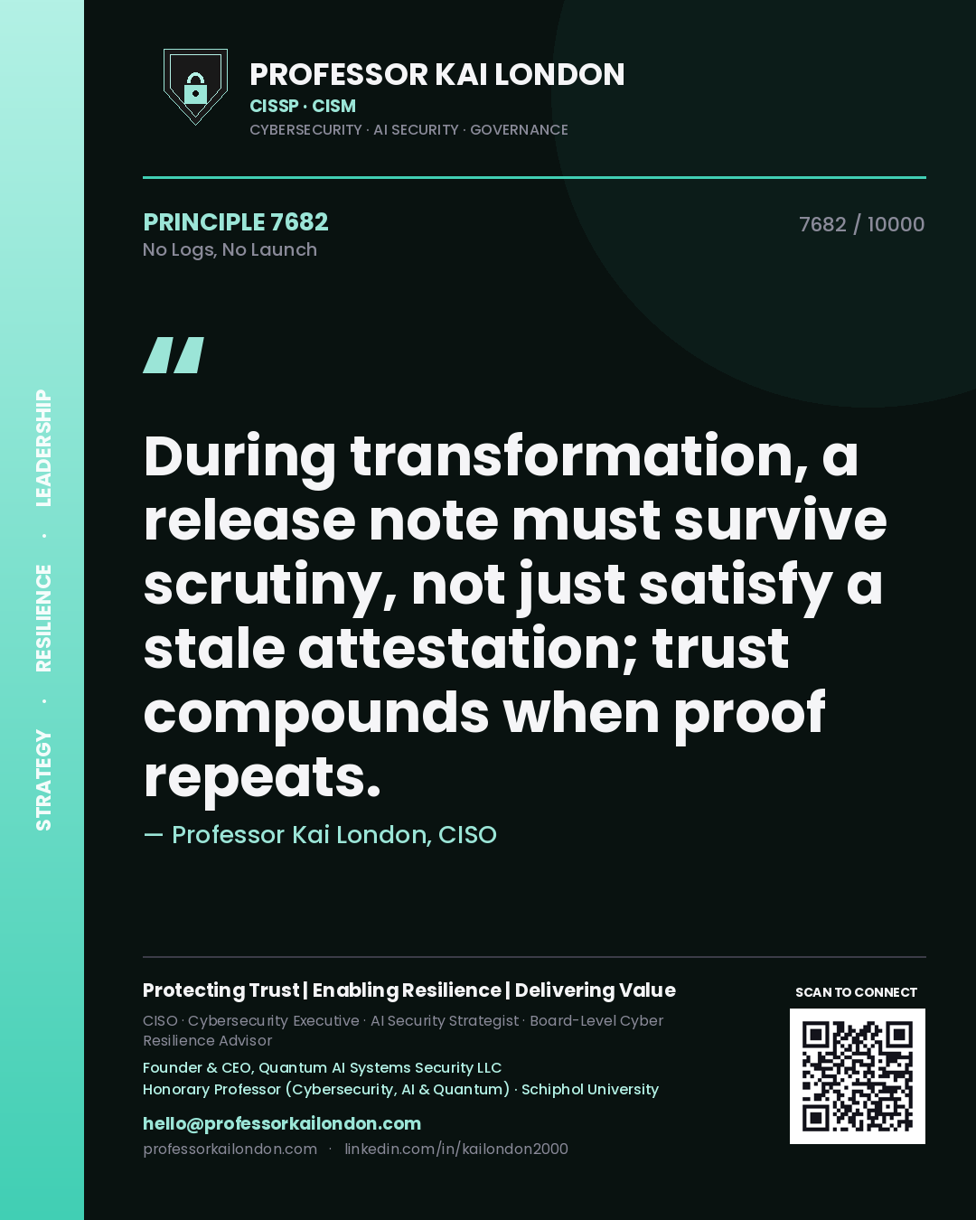 Professor Kai London principle 7682: During transformation, a release note must survive scrutiny, not just satisfy a stale attestation; trust compounds when proof repeats.