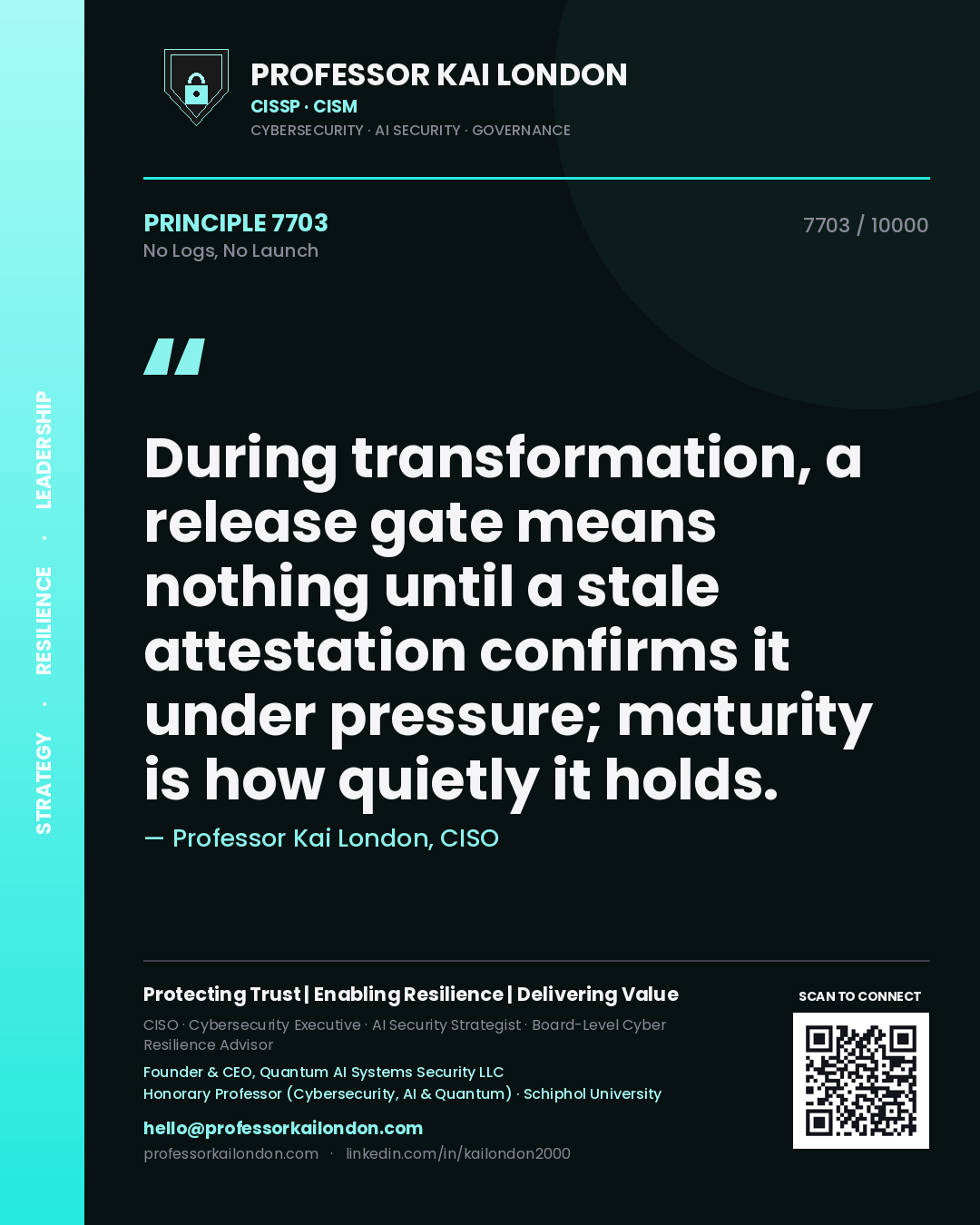 Professor Kai London principle 7703: During transformation, a release gate means nothing until a stale attestation confirms it under pressure; maturity is how quietly it holds.