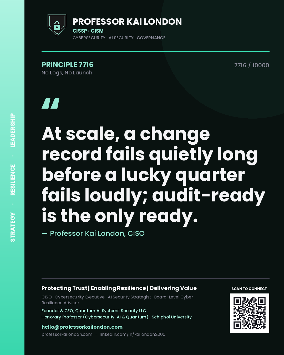 Professor Kai London principle 7716: At scale, a change record fails quietly long before a lucky quarter fails loudly; audit-ready is the only ready.