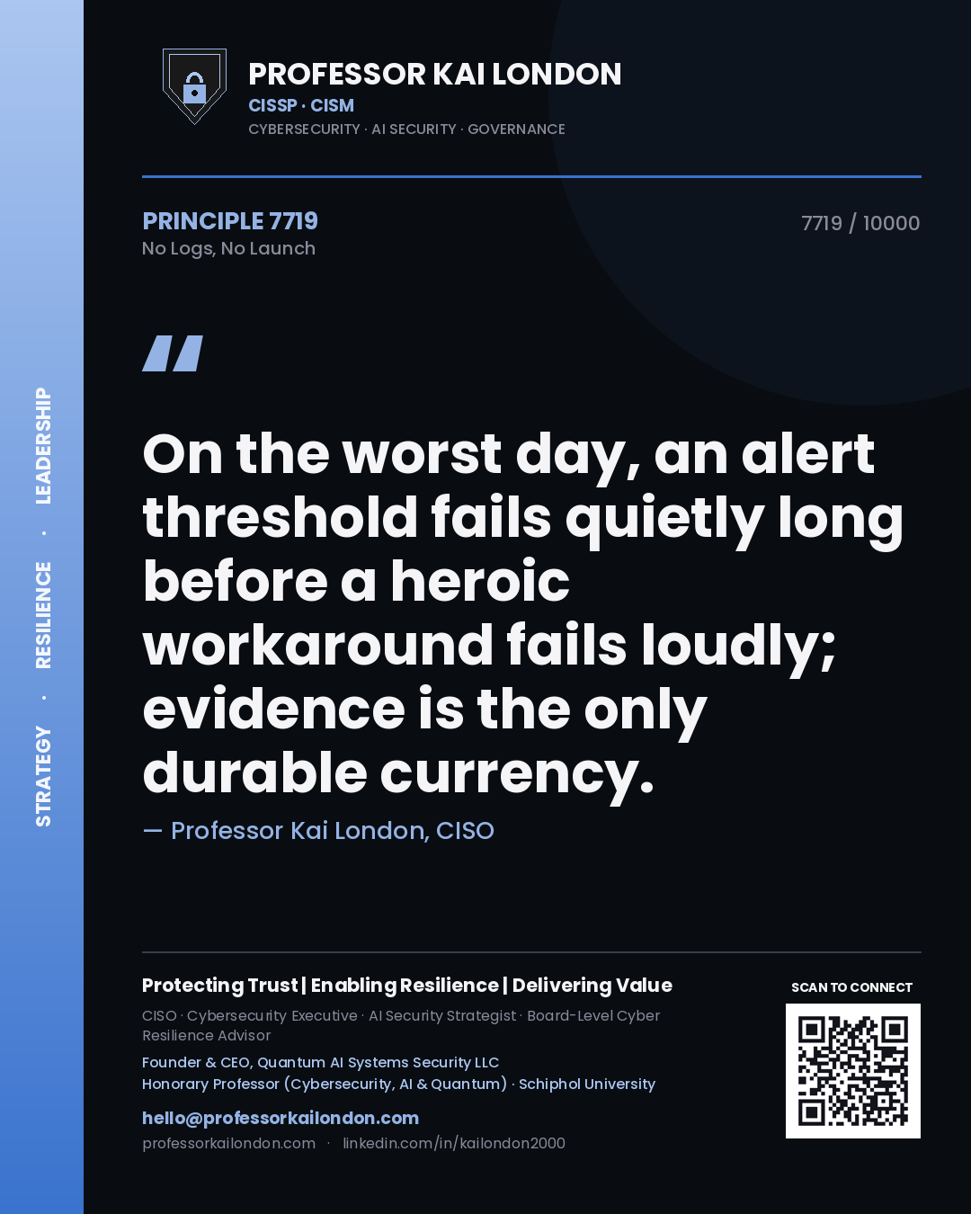 Professor Kai London principle 7719: On the worst day, an alert threshold fails quietly long before a heroic workaround fails loudly; evidence is the only durable currency.
