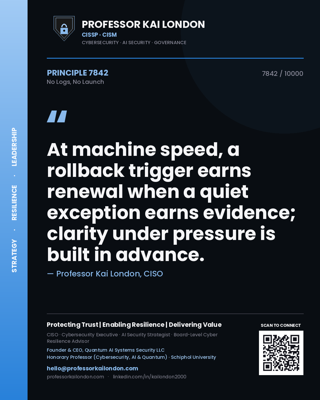 Professor Kai London principle 7842: At machine speed, a rollback trigger earns renewal when a quiet exception earns evidence; clarity under pressure is built in advance.