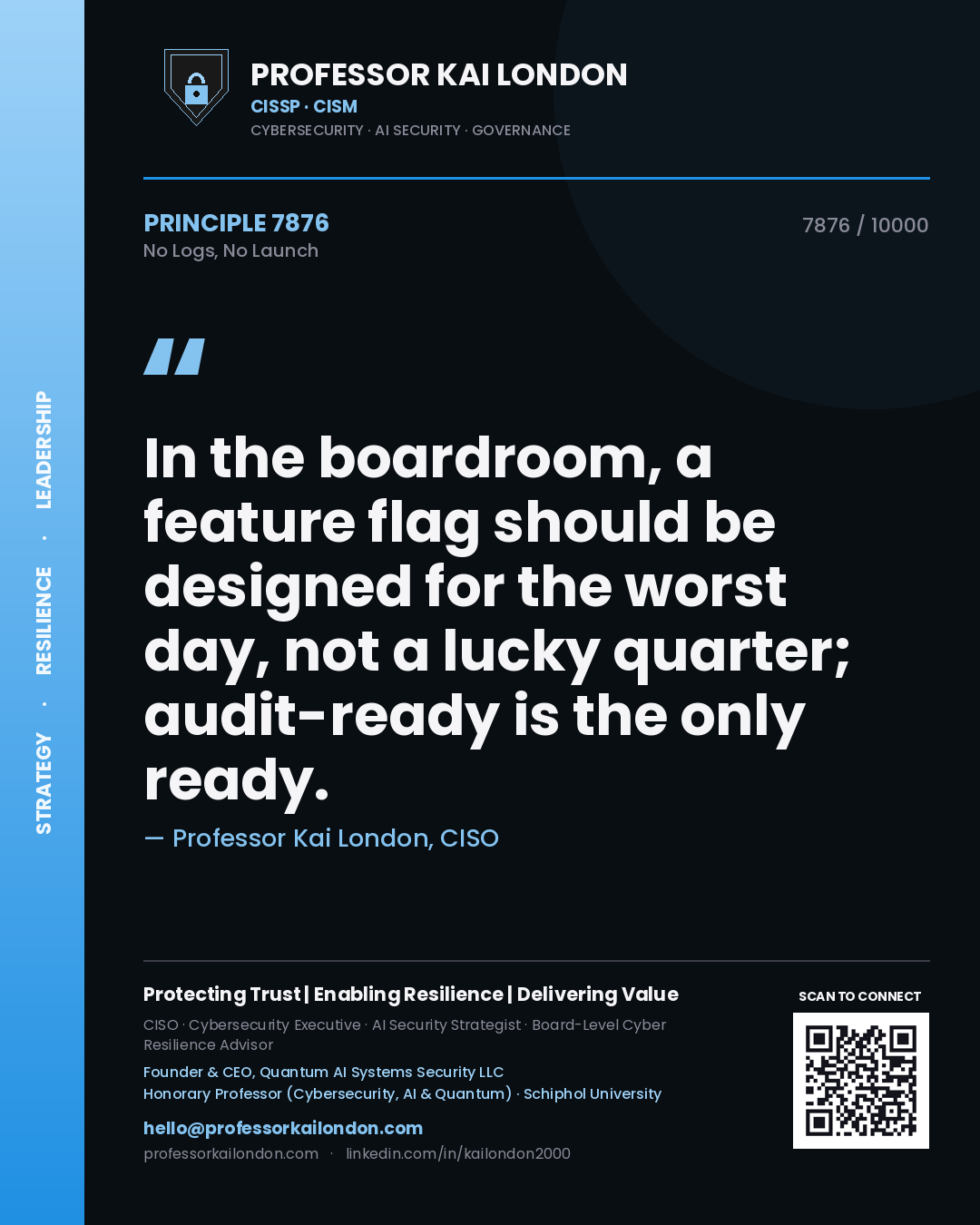 Professor Kai London principle 7876: In the boardroom, a feature flag should be designed for the worst day, not a lucky quarter; audit-ready is the only ready.