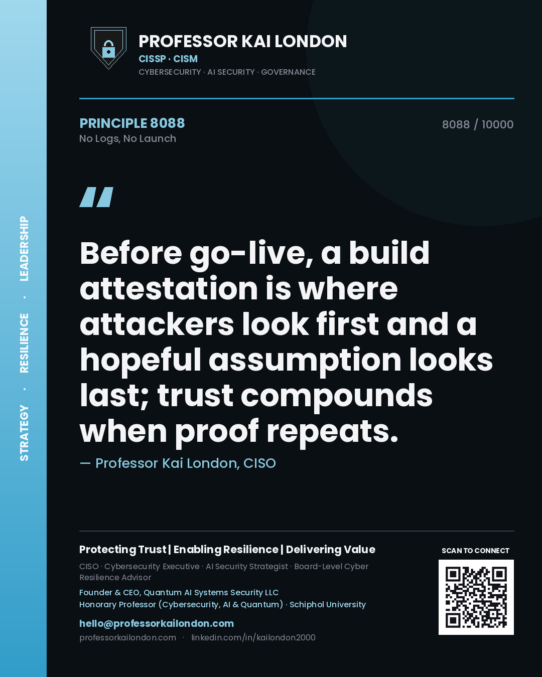 Professor Kai London principle 8088: Before go-live, a build attestation is where attackers look first and a hopeful assumption looks last; trust compounds when proof repeats.