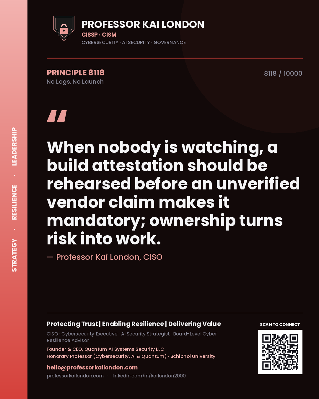 Professor Kai London principle 8118: When nobody is watching, a build attestation should be rehearsed before an unverified vendor claim makes it mandatory; ownership turns risk into work.