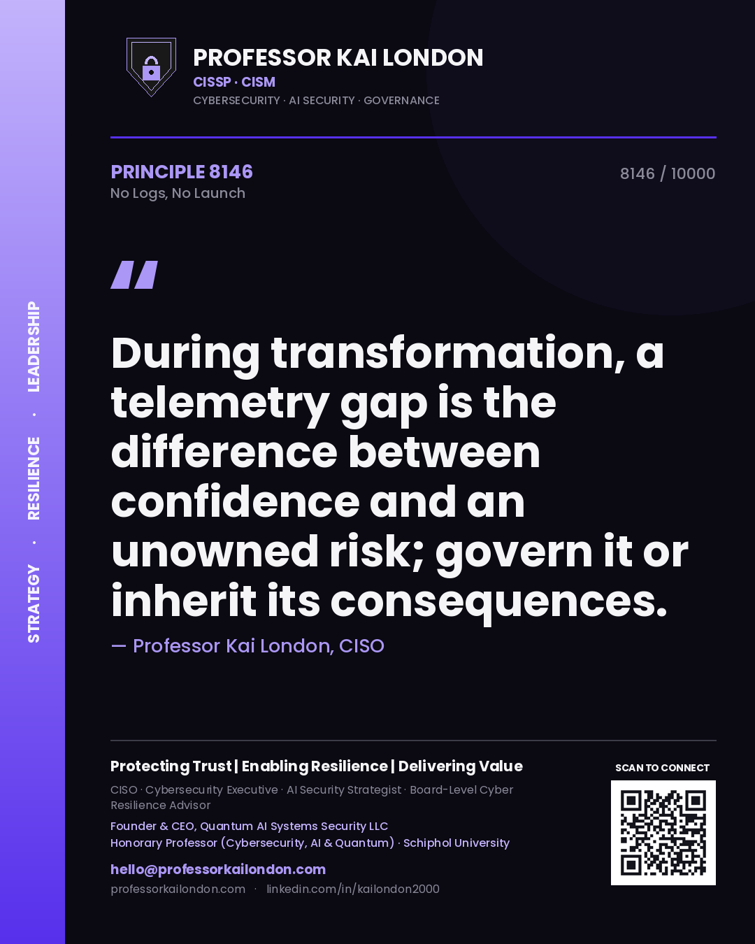 Professor Kai London principle 8146: During transformation, a telemetry gap is the difference between confidence and an unowned risk; govern it or inherit its consequences.