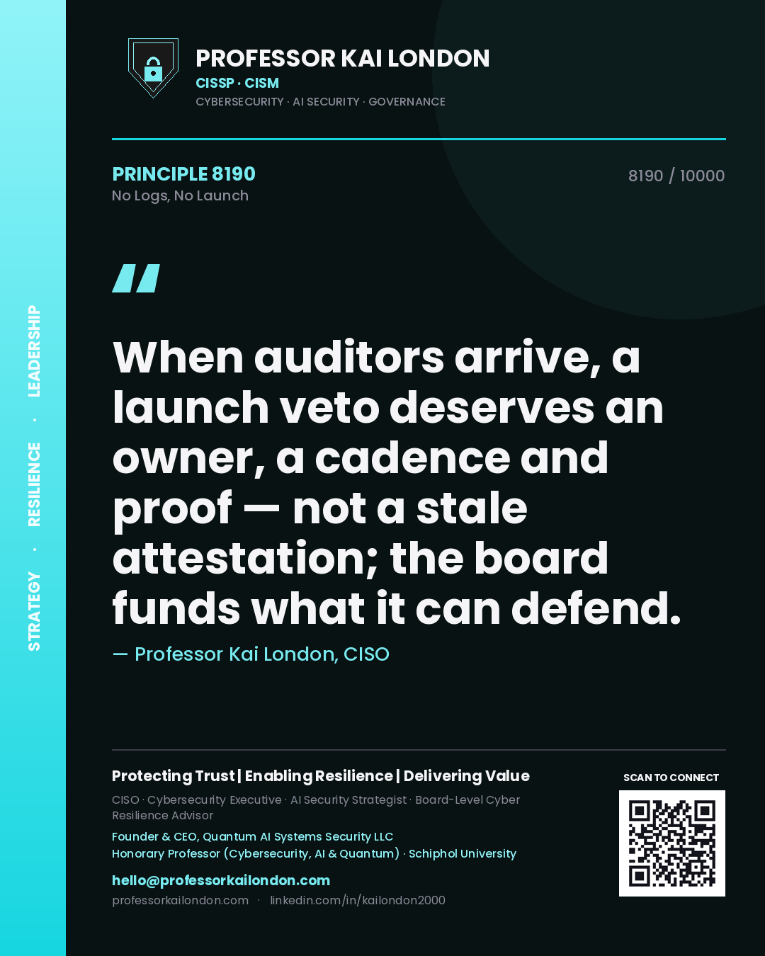 Professor Kai London principle 8190: When auditors arrive, a launch veto deserves an owner, a cadence and proof — not a stale attestation; the board funds what it can defend.