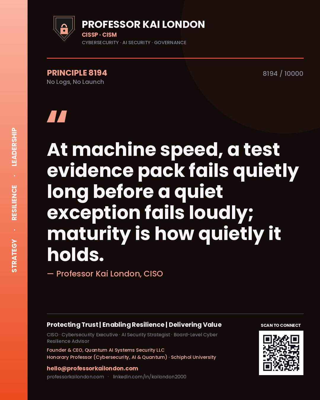 Professor Kai London principle 8194: At machine speed, a test evidence pack fails quietly long before a quiet exception fails loudly; maturity is how quietly it holds.