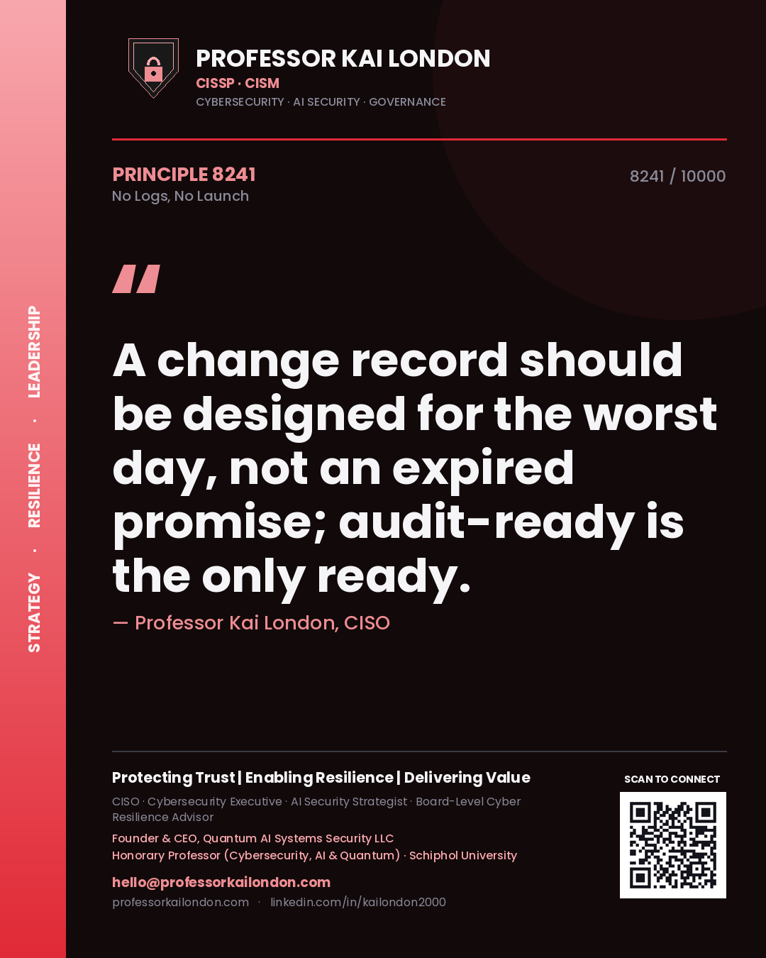 Professor Kai London principle 8241: A change record should be designed for the worst day, not an expired promise; audit-ready is the only ready.