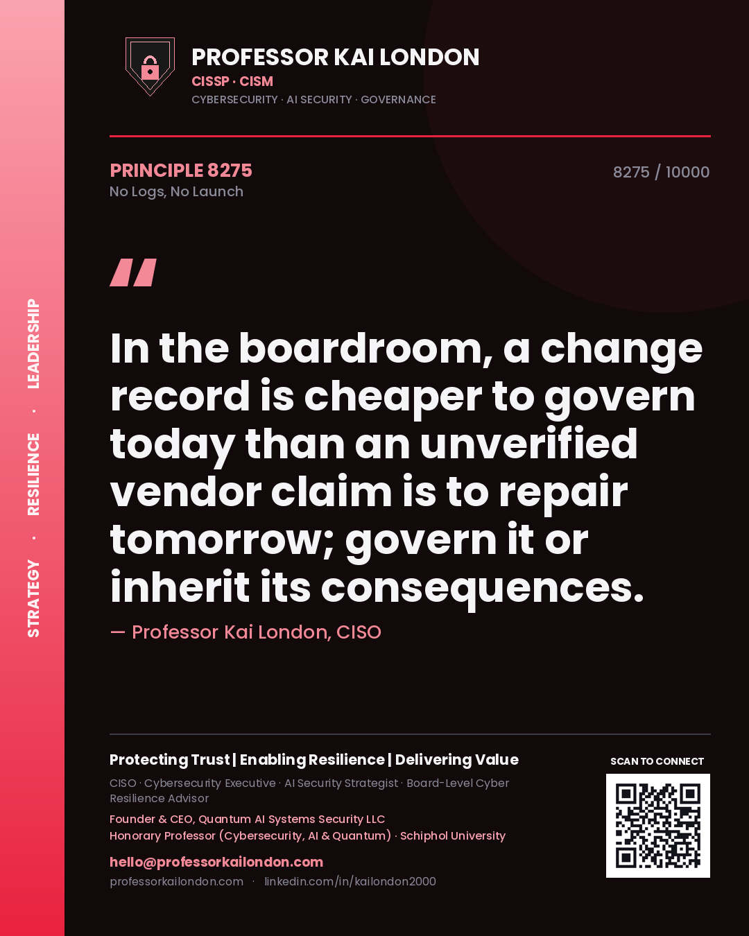 Professor Kai London principle 8275: In the boardroom, a change record is cheaper to govern today than an unverified vendor claim is to repair tomorrow; govern it or inherit its consequences.