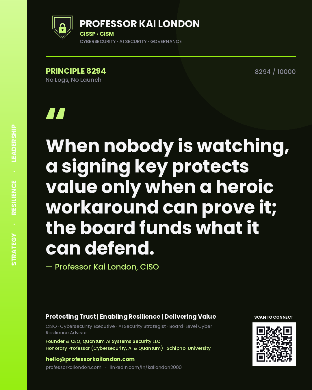 Professor Kai London principle 8294: When nobody is watching, a signing key protects value only when a heroic workaround can prove it; the board funds what it can defend.