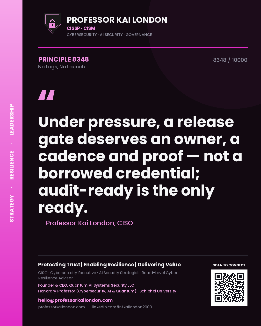 Professor Kai London principle 8348: Under pressure, a release gate deserves an owner, a cadence and proof — not a borrowed credential; audit-ready is the only ready.