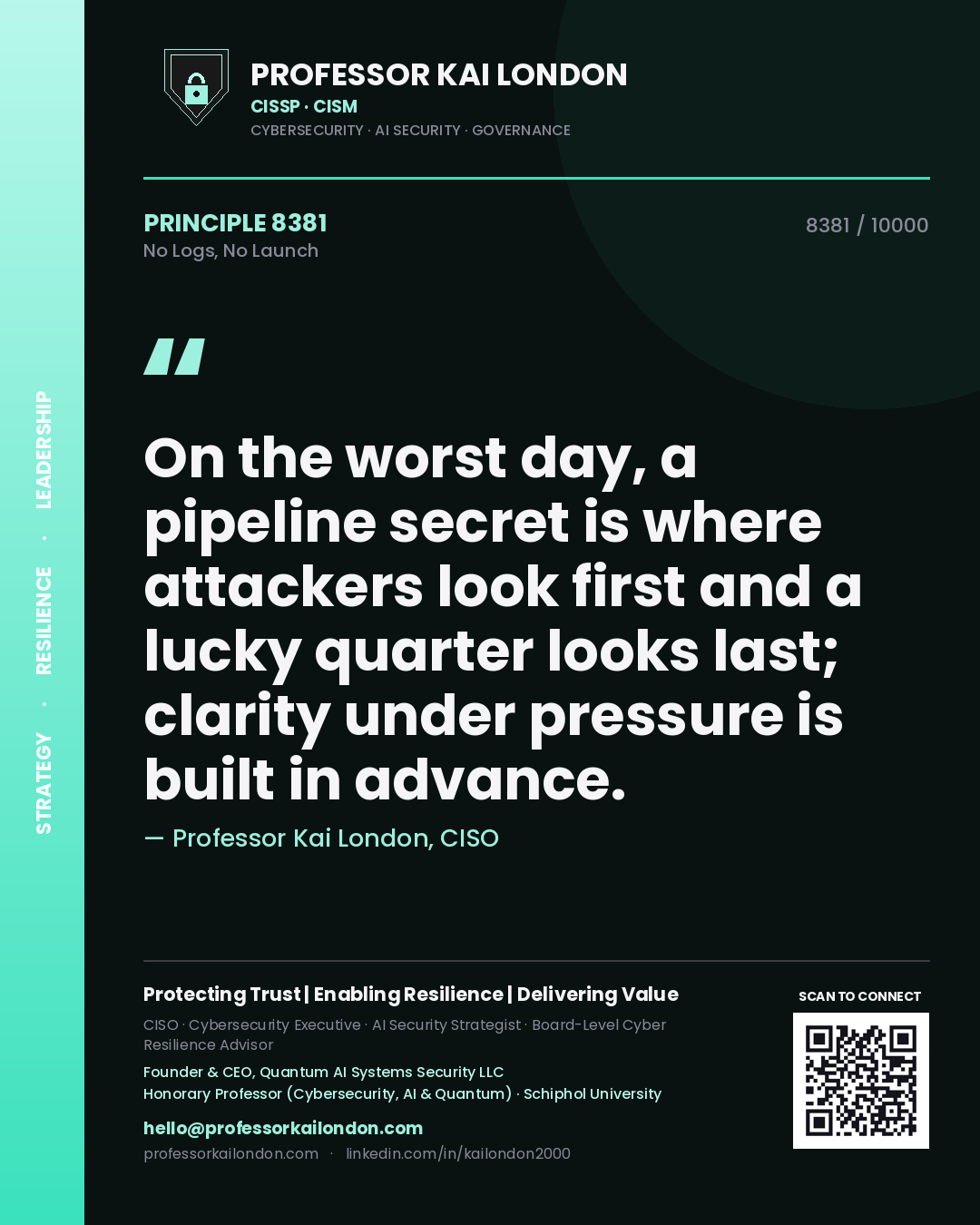 Professor Kai London principle 8381: On the worst day, a pipeline secret is where attackers look first and a lucky quarter looks last; clarity under pressure is built in advance.