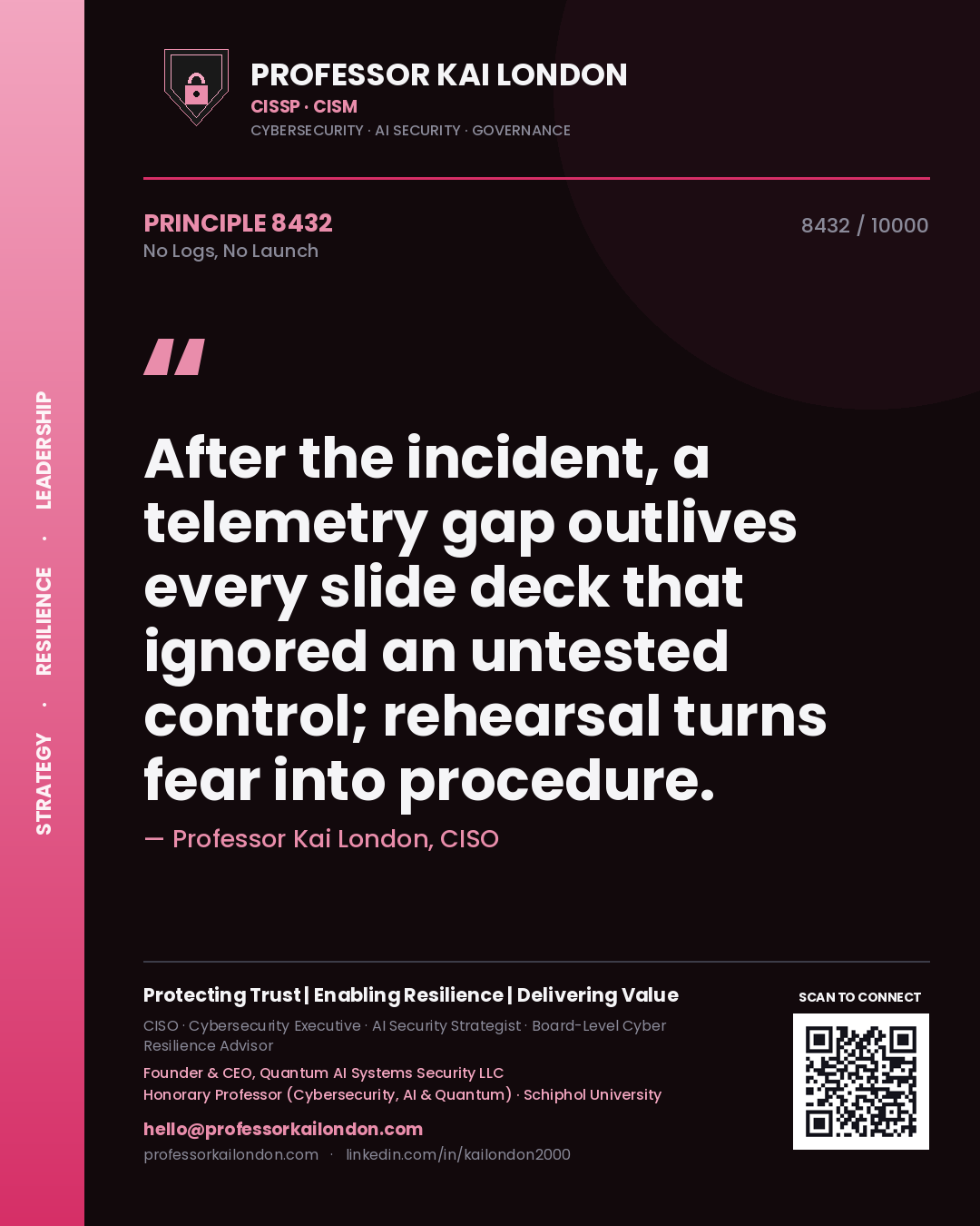Professor Kai London principle 8432: After the incident, a telemetry gap outlives every slide deck that ignored an untested control; rehearsal turns fear into procedure.