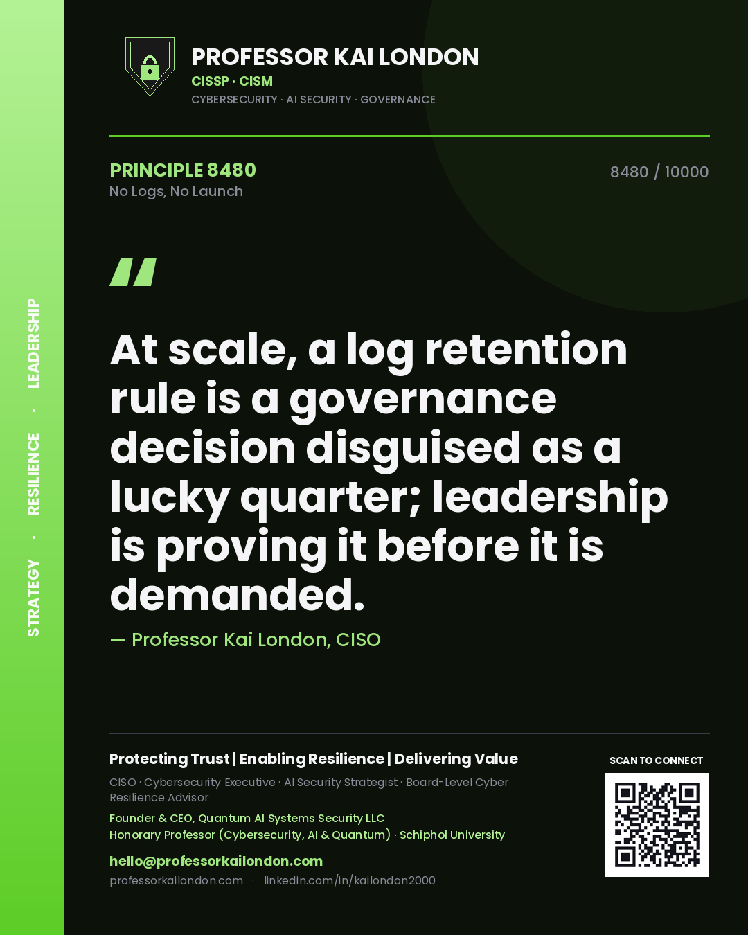 Professor Kai London principle 8480: At scale, a log retention rule is a governance decision disguised as a lucky quarter; leadership is proving it before it is demanded.