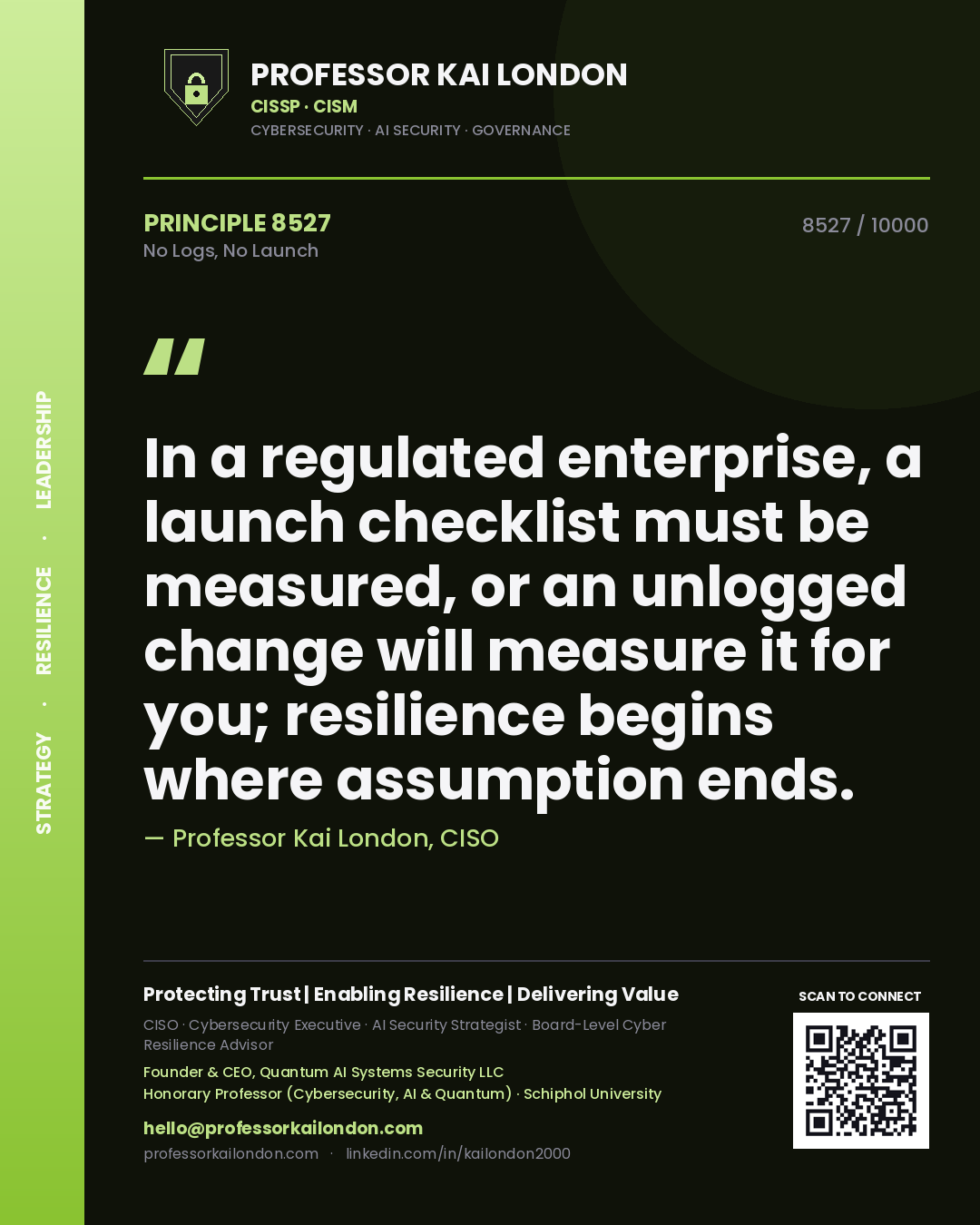Professor Kai London principle 8527: In a regulated enterprise, a launch checklist must be measured, or an unlogged change will measure it for you; resilience begins where assumption ends.