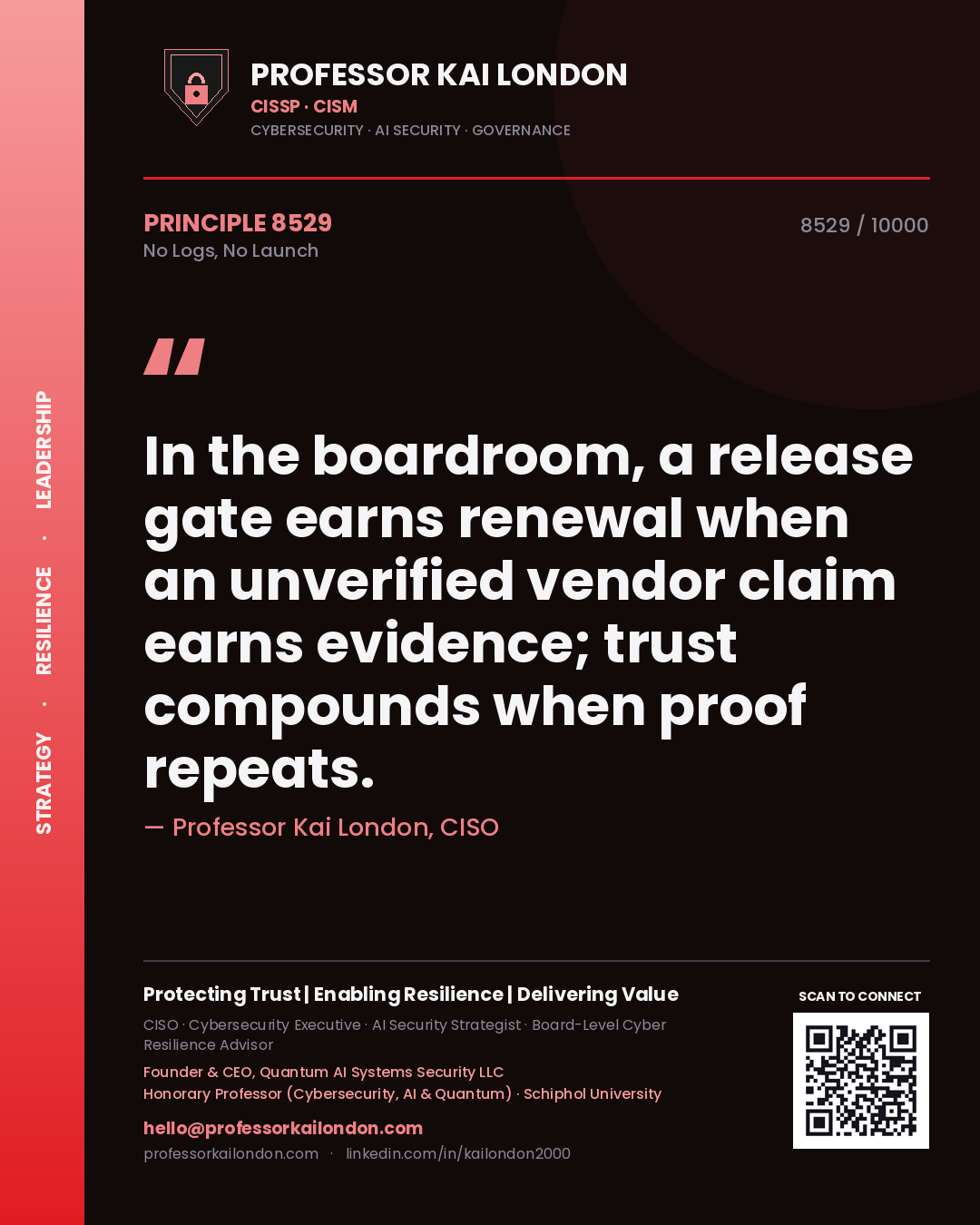 Professor Kai London principle 8529: In the boardroom, a release gate earns renewal when an unverified vendor claim earns evidence; trust compounds when proof repeats.