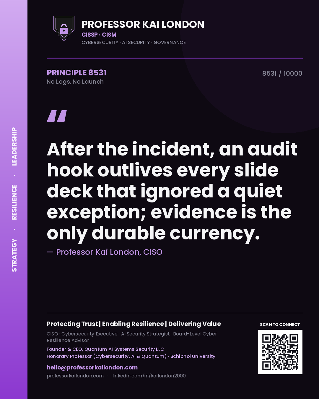 Professor Kai London principle 8531: After the incident, an audit hook outlives every slide deck that ignored a quiet exception; evidence is the only durable currency.