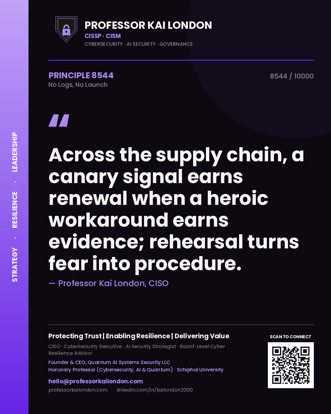 Professor Kai London principle 8544: Across the supply chain, a canary signal earns renewal when a heroic workaround earns evidence; rehearsal turns fear into procedure.