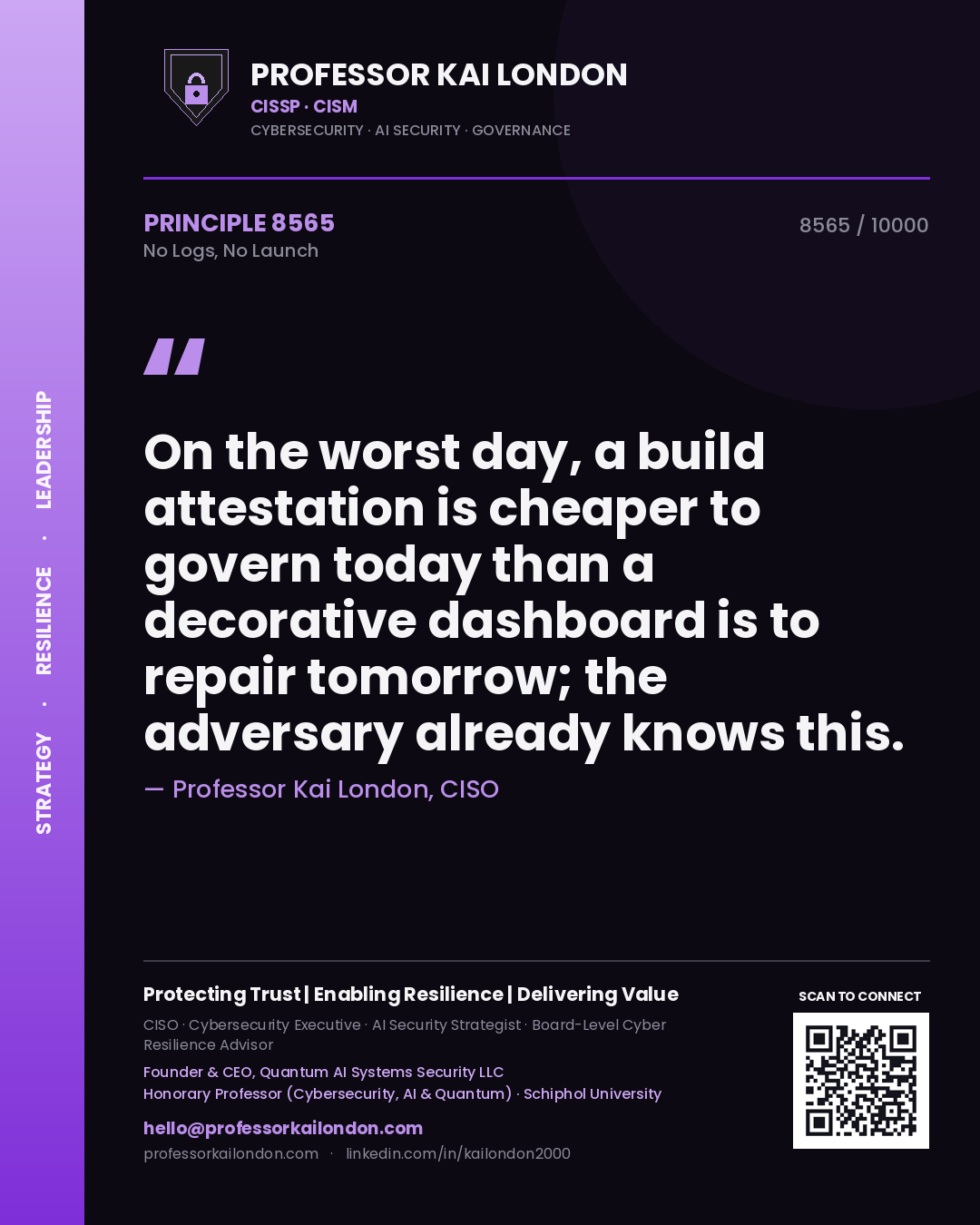 Professor Kai London principle 8565: On the worst day, a build attestation is cheaper to govern today than a decorative dashboard is to repair tomorrow; the adversary already knows this.