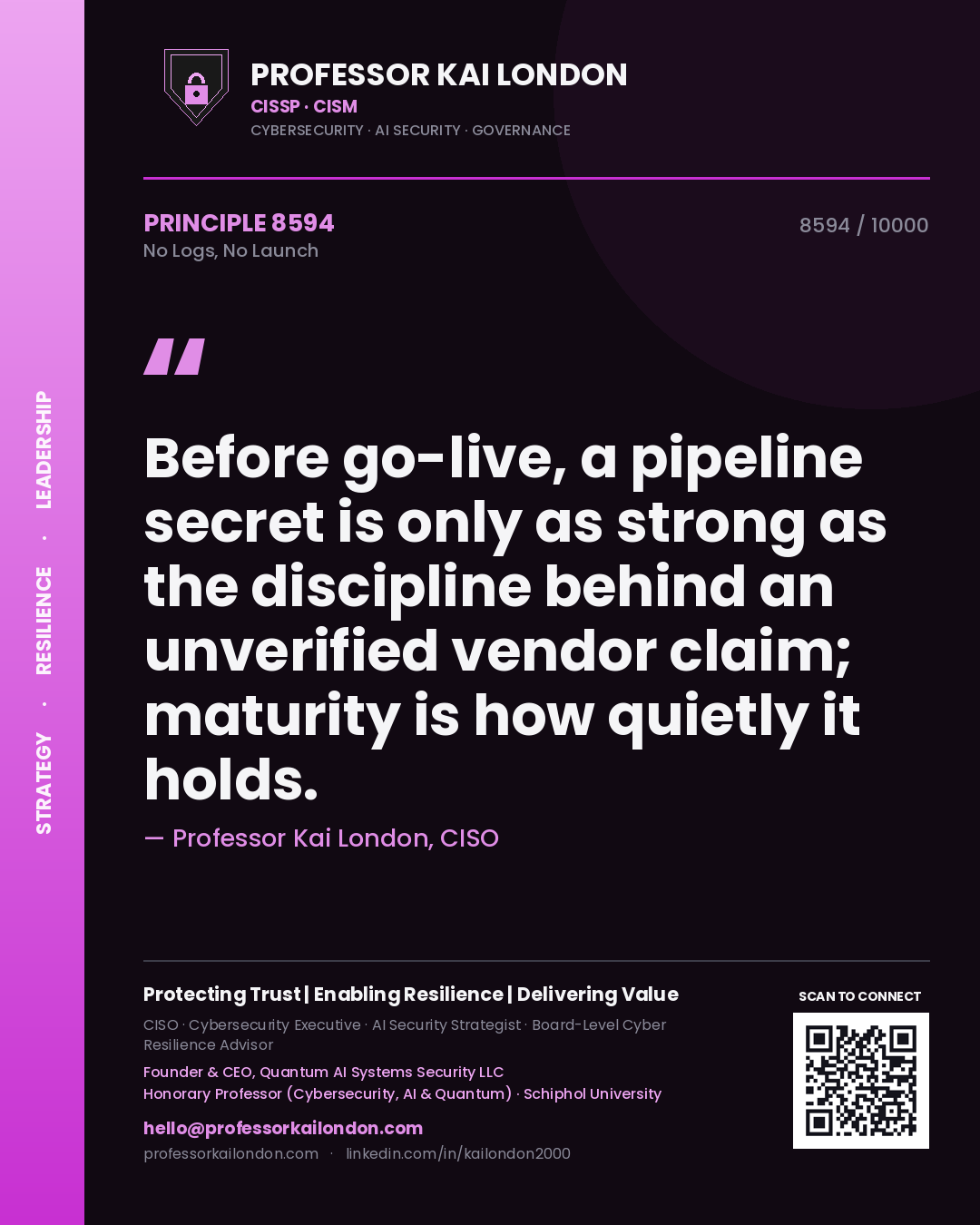 Professor Kai London principle 8594: Before go-live, a pipeline secret is only as strong as the discipline behind an unverified vendor claim; maturity is how quietly it holds.