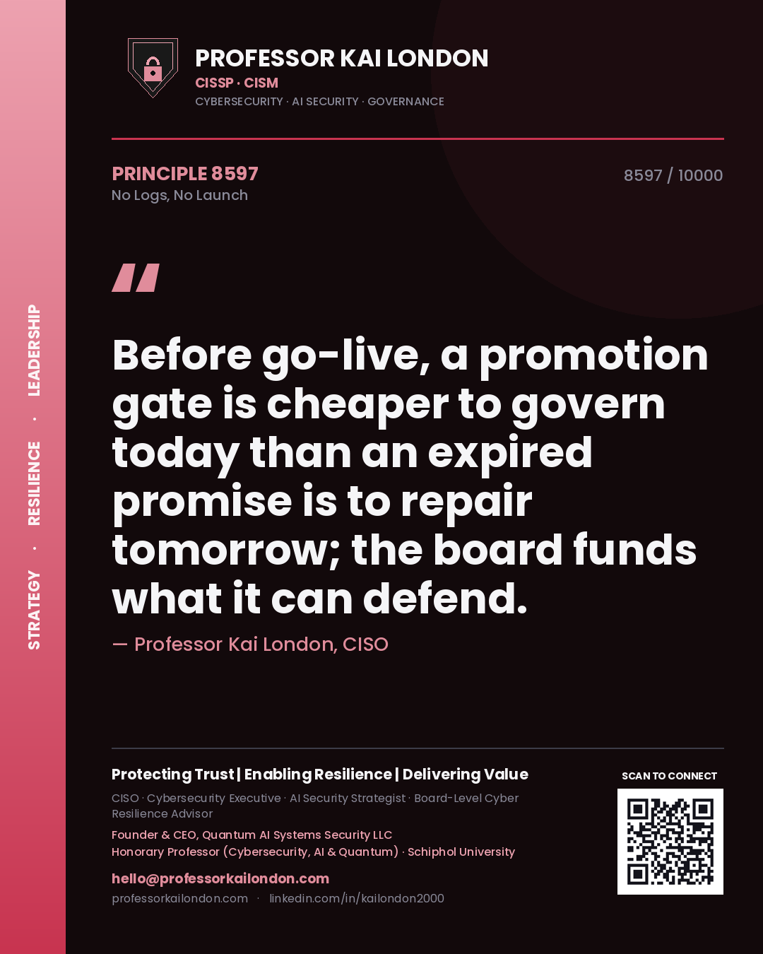 Professor Kai London principle 8597: Before go-live, a promotion gate is cheaper to govern today than an expired promise is to repair tomorrow; the board funds what it can defend.