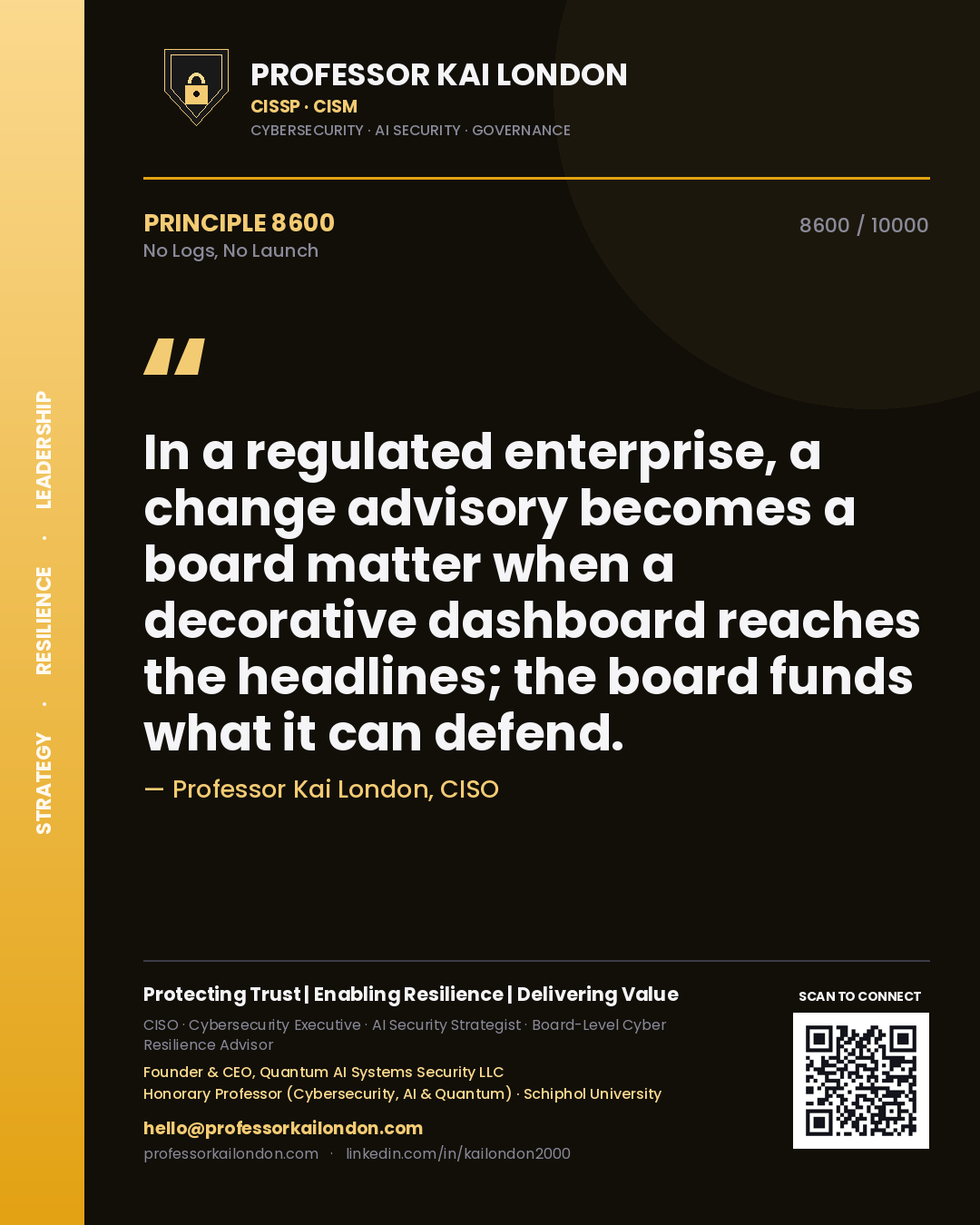 Professor Kai London principle 8600: In a regulated enterprise, a change advisory becomes a board matter when a decorative dashboard reaches the headlines; the board funds what it can defend.