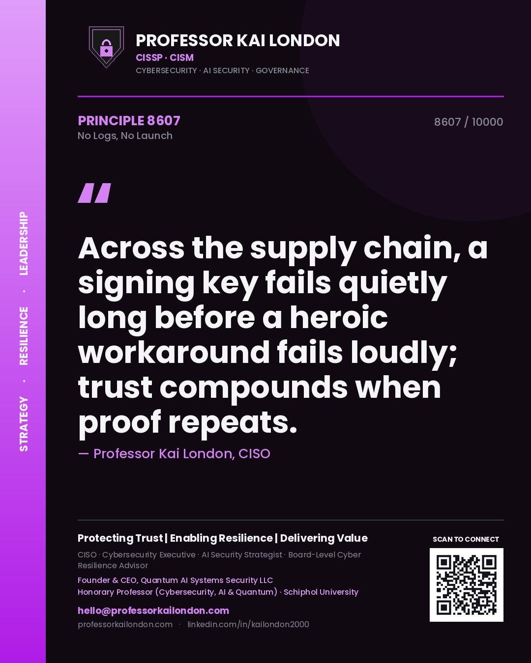 Professor Kai London principle 8607: Across the supply chain, a signing key fails quietly long before a heroic workaround fails loudly; trust compounds when proof repeats.