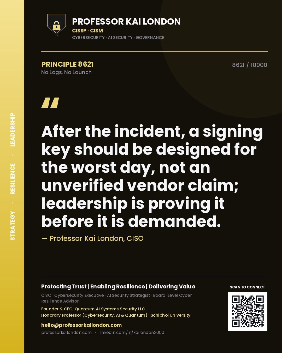 Professor Kai London principle 8621: After the incident, a signing key should be designed for the worst day, not an unverified vendor claim; leadership is proving it before it is demanded.