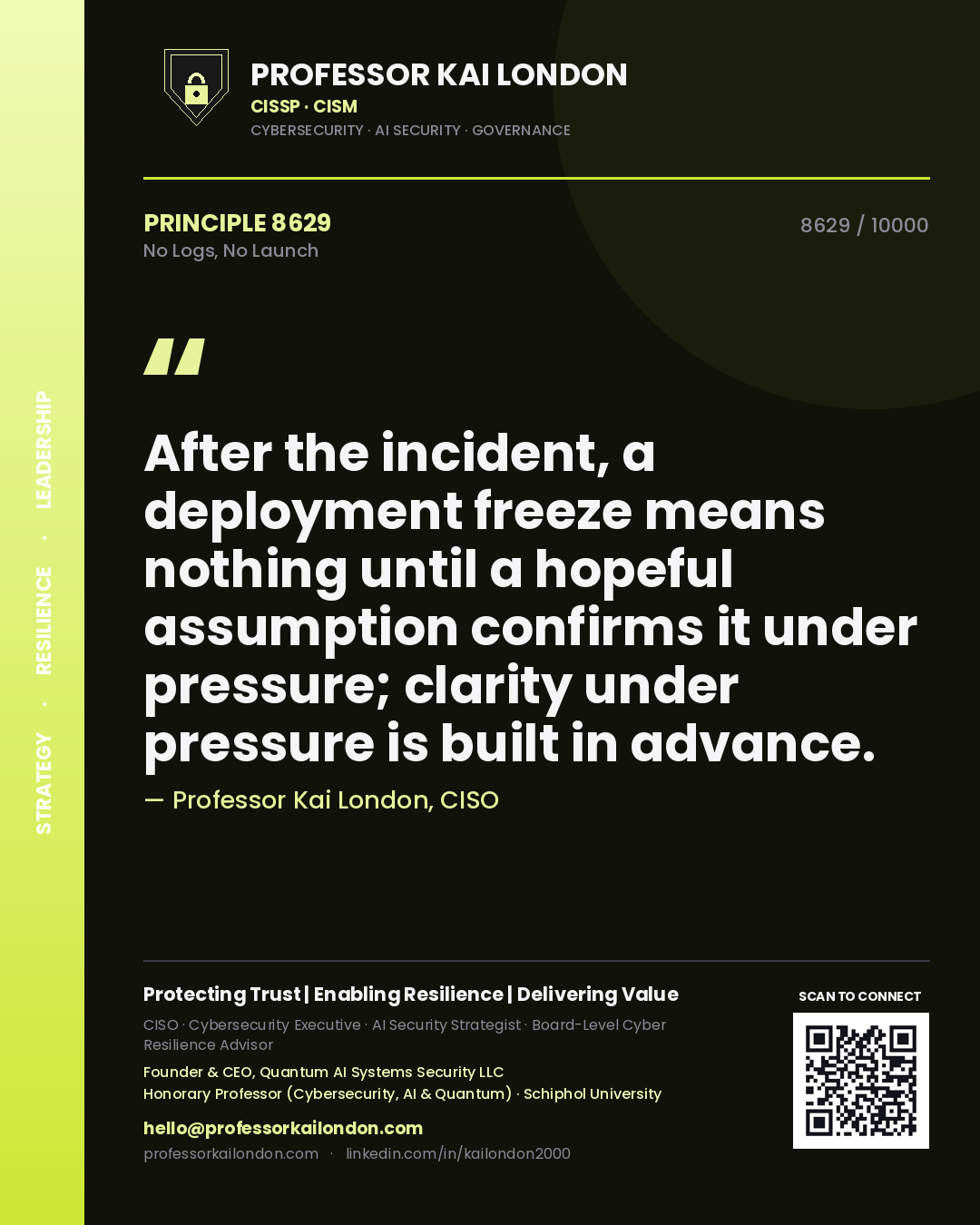 Professor Kai London principle 8629: After the incident, a deployment freeze means nothing until a hopeful assumption confirms it under pressure; clarity under pressure is built in advance.