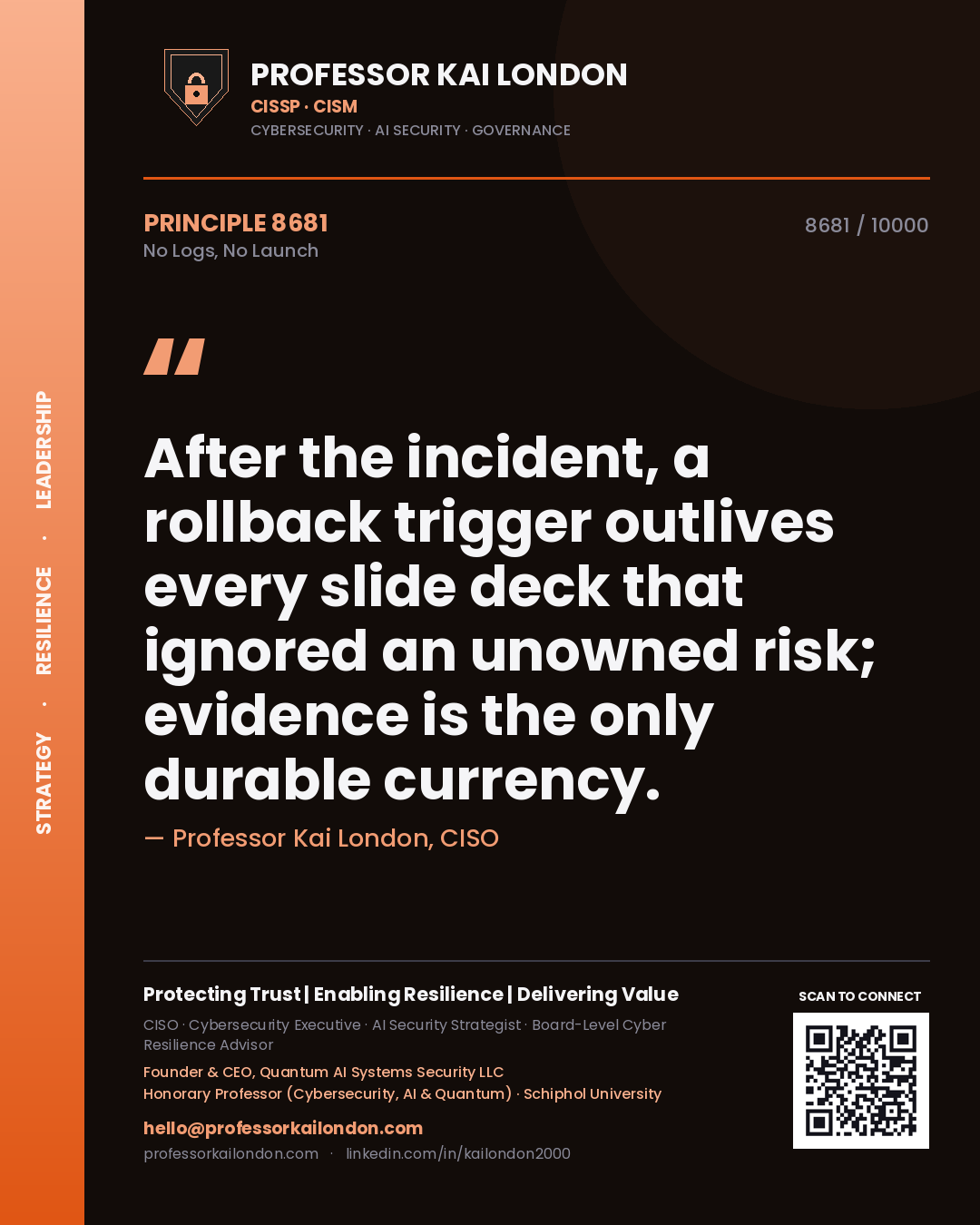 Professor Kai London principle 8681: After the incident, a rollback trigger outlives every slide deck that ignored an unowned risk; evidence is the only durable currency.