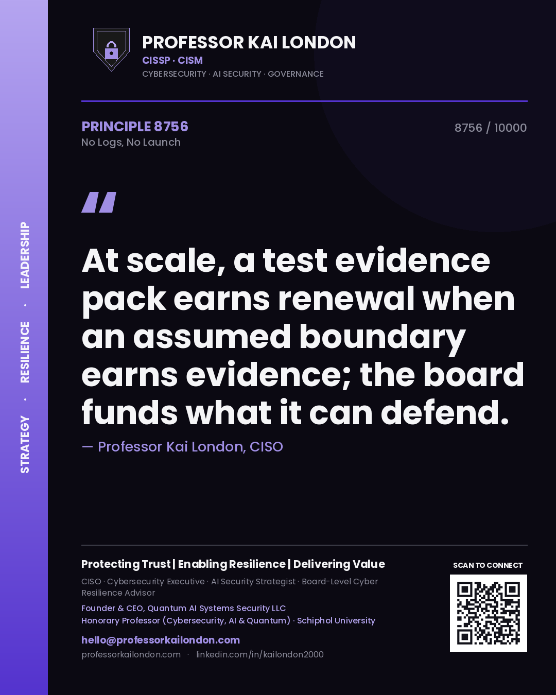 Professor Kai London principle 8756: At scale, a test evidence pack earns renewal when an assumed boundary earns evidence; the board funds what it can defend.