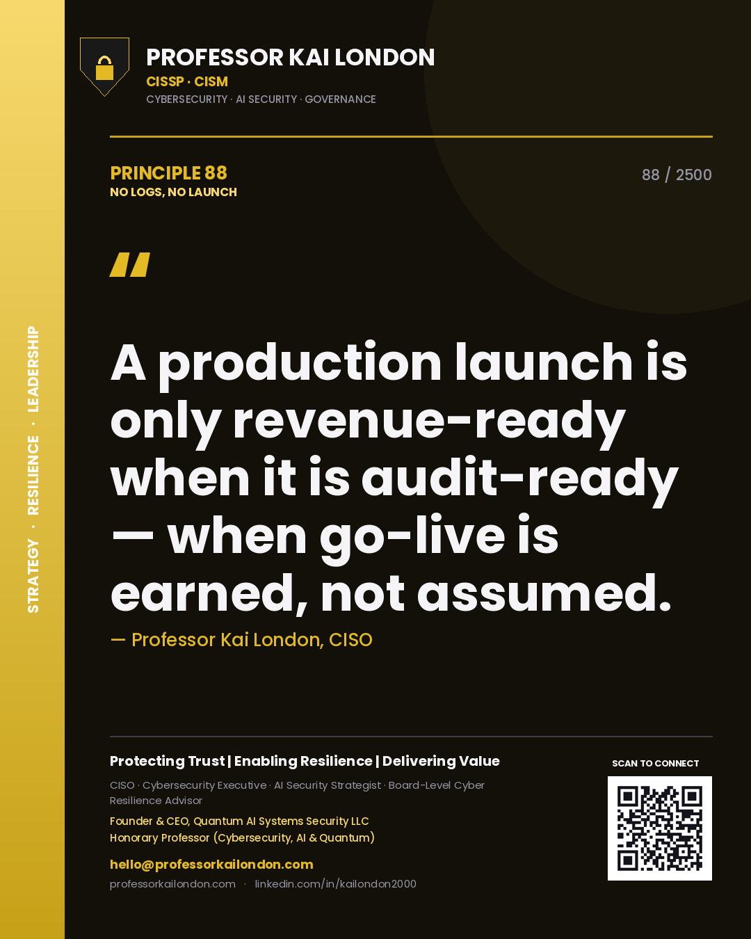 Professor Kai London principle 88: A production launch is only revenue-ready when it is audit-ready — when go-live is earned, not assumed.
