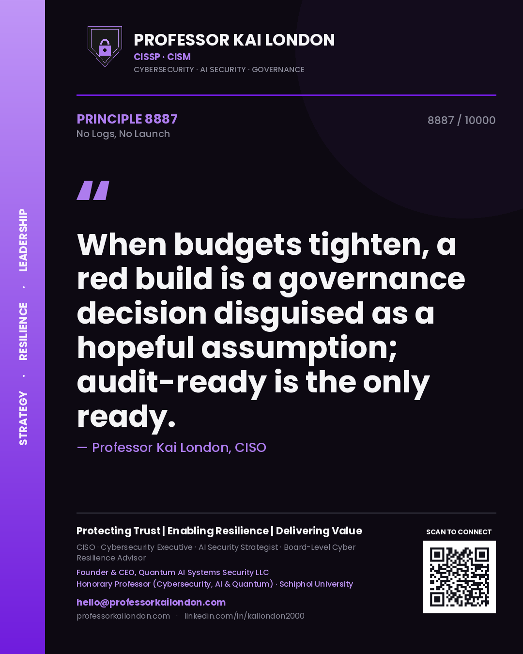 Professor Kai London principle 8887: When budgets tighten, a red build is a governance decision disguised as a hopeful assumption; audit-ready is the only ready.