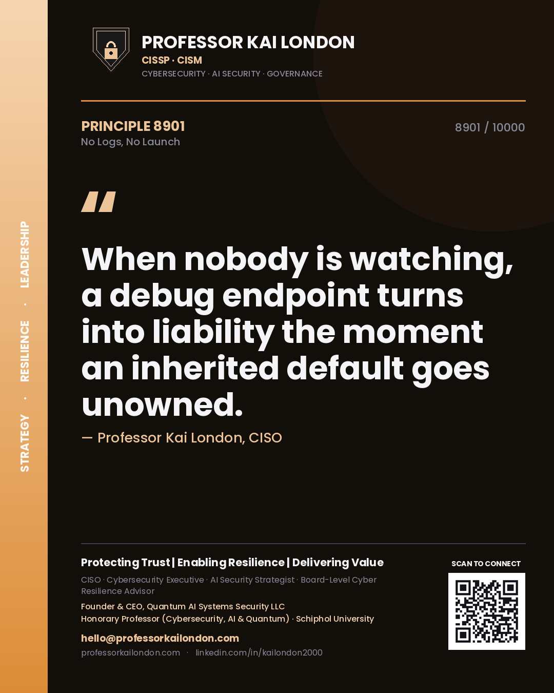 Professor Kai London principle 8901: When nobody is watching, a debug endpoint turns into liability the moment an inherited default goes unowned.