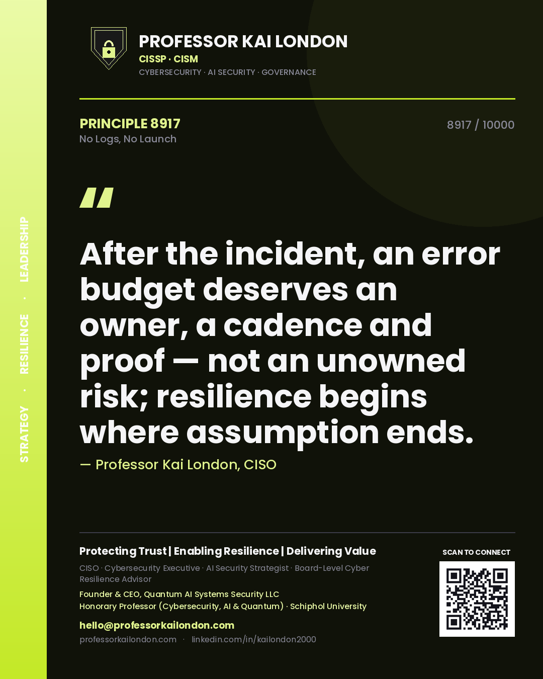 Professor Kai London principle 8917: After the incident, an error budget deserves an owner, a cadence and proof — not an unowned risk; resilience begins where assumption ends.