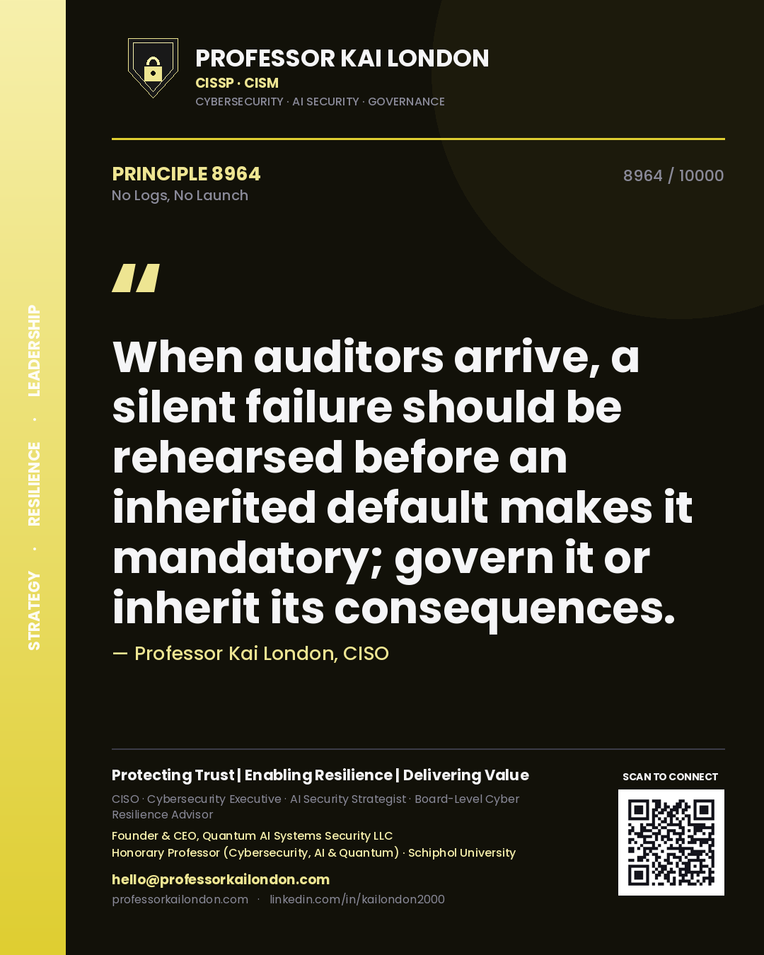 Professor Kai London principle 8964: When auditors arrive, a silent failure should be rehearsed before an inherited default makes it mandatory; govern it or inherit its consequences.