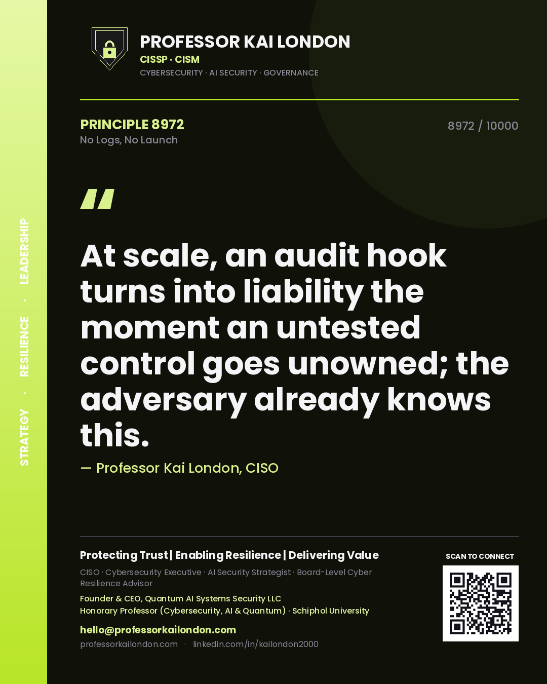 Professor Kai London principle 8972: At scale, an audit hook turns into liability the moment an untested control goes unowned; the adversary already knows this.
