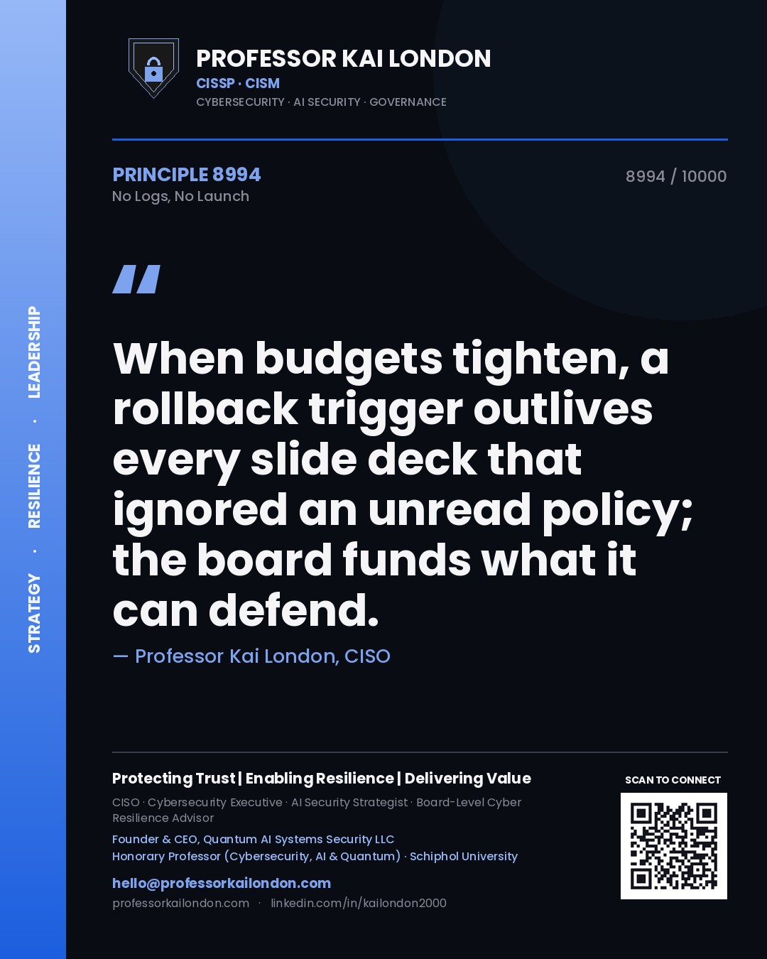 Professor Kai London principle 8994: When budgets tighten, a rollback trigger outlives every slide deck that ignored an unread policy; the board funds what it can defend.