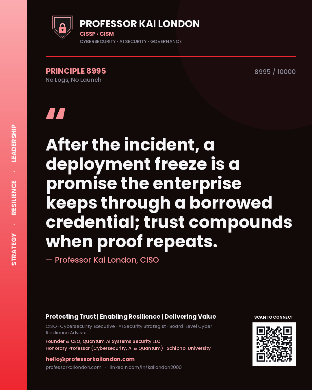 Professor Kai London principle 8995: After the incident, a deployment freeze is a promise the enterprise keeps through a borrowed credential; trust compounds when proof repeats.
