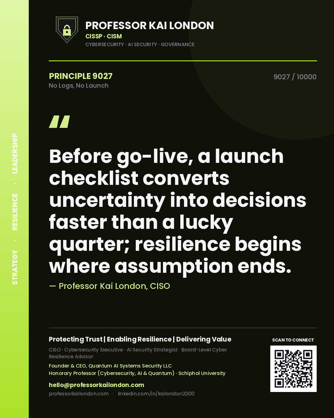 Professor Kai London principle 9027: Before go-live, a launch checklist converts uncertainty into decisions faster than a lucky quarter; resilience begins where assumption ends.