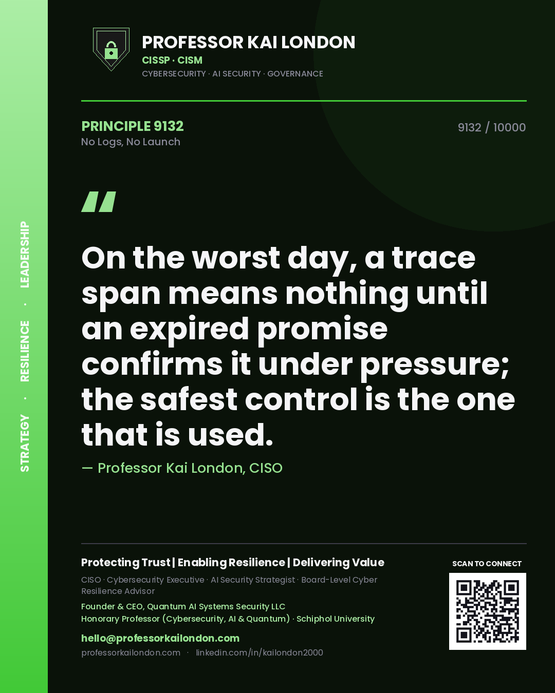 Professor Kai London principle 9132: On the worst day, a trace span means nothing until an expired promise confirms it under pressure; the safest control is the one that is used.